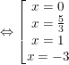 \dpi{100} \small \Leftrightarrow \left \[\begin{matrix} x=0 \\ x=\frac{5}{3} \\ x=1 \\x=-3 \end{matrix} \right.